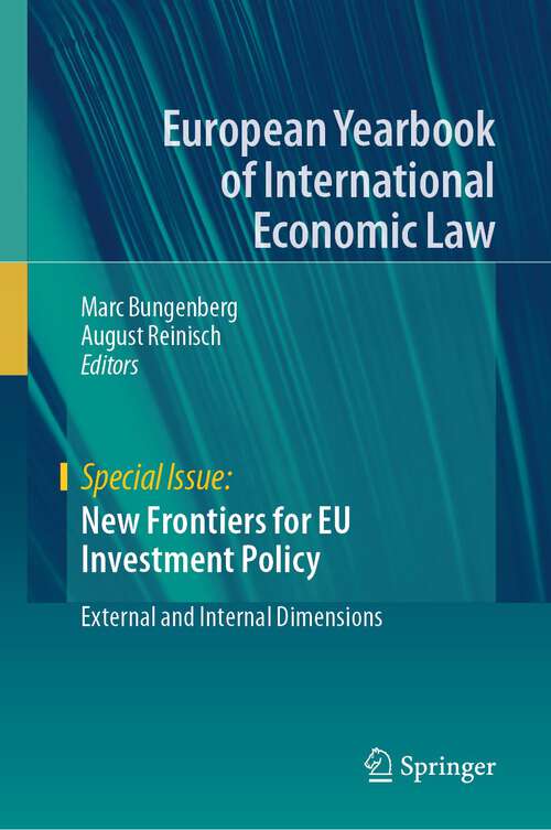 Book cover of New Frontiers for EU Investment Policy: External and Internal Dimensions (1st ed. 2023) (European Yearbook of International Economic Law)
