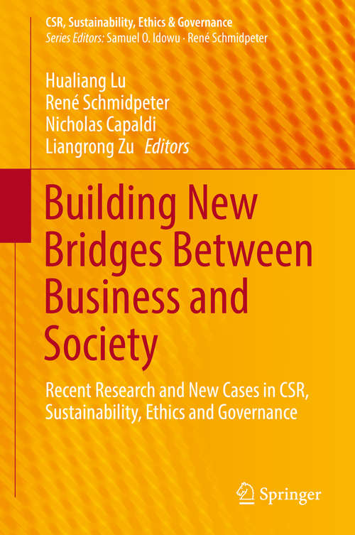 Building New Bridges Between Business and Society: Recent Research and New Cases in CSR, Sustainability, Ethics and Governance (CSR, Sustainability, Ethics & Governance)
