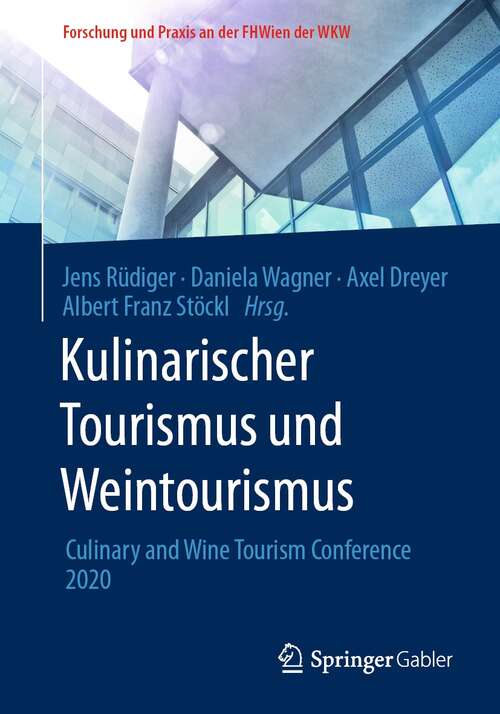 Kulinarischer Tourismus und Weintourismus: Culinary and Wine Tourism Conference 2020 (Forschung und Praxis an der FHWien der WKW)