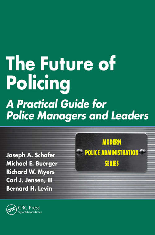 Book cover of The Future of Policing: A Practical Guide for Police Managers and Leaders (Modern Police Administration)