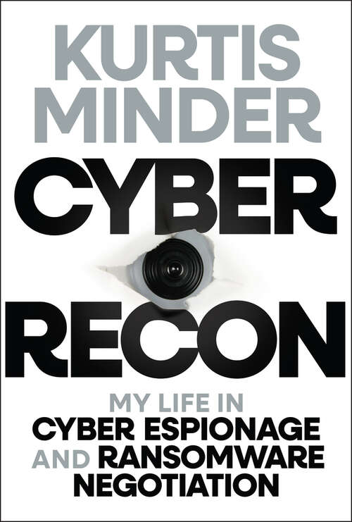 Book cover of Cyber Recon: My Life in Cyber Espionage and Ransomware Negotiation