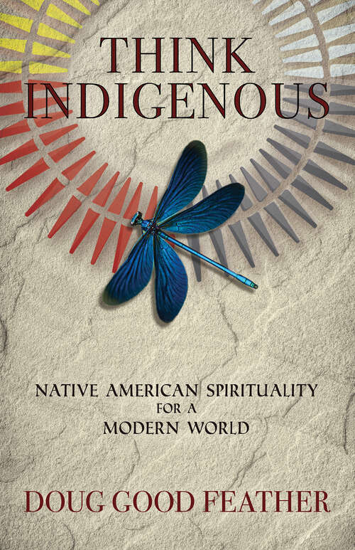 Book cover of Think Indigenous: Native American Spirituality for a Modern World