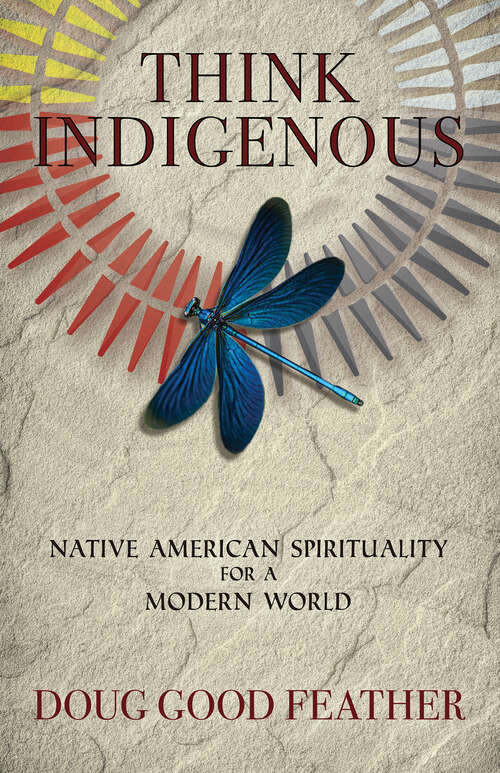 Book cover of Think Indigenous: Native American Spirituality for a Modern World