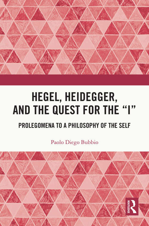 Book cover of Hegel, Heidegger, and the Quest for the “I”: Prolegomena to a Philosophy of the Self