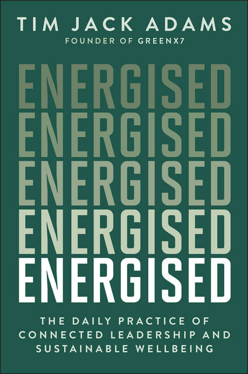 Book cover of Energised: The Daily Practice of Connected Leadership and Sustainable Wellbeing