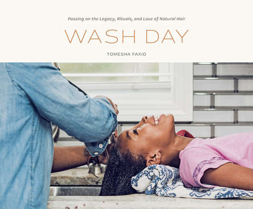 Book cover of Wash Day: Passing on the Legacy, Rituals, and Love of Natural Hair
