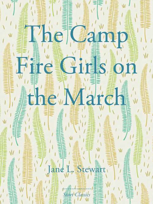 Book cover of The Camp Fire Girls on the March
