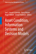 Asset Condition, Information Systems and Decision Models: Engineering Asset Management Review Vol. 2 (Engineering Asset Management Review #2)