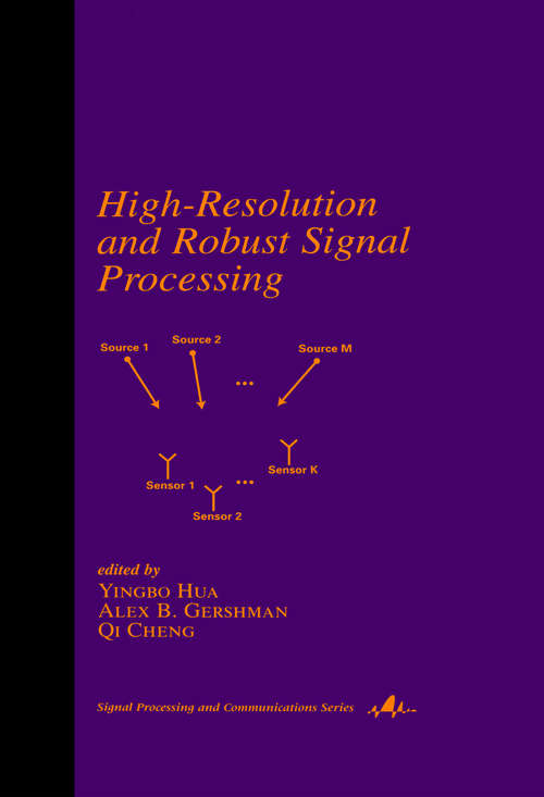 High-Resolution and Robust Signal Processing (Signal Processing and Communications #Vol. 24)
