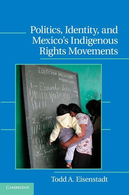 Book cover of Politics, Identity, and Mexico’s Indigenous Rights Movements