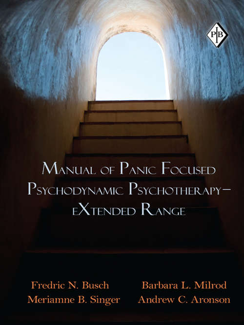 Manual of Panic Focused Psychodynamic Psychotherapy - eXtended Range: Extended Range (Psychoanalytic Inquiry Book Series)
