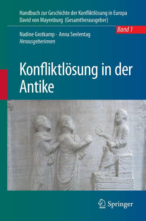 Book cover of Konfliktlösung in der Antike (1. Aufl. 2021) (Handbuch zur Geschichte der Konfliktlösung in Europa #1)