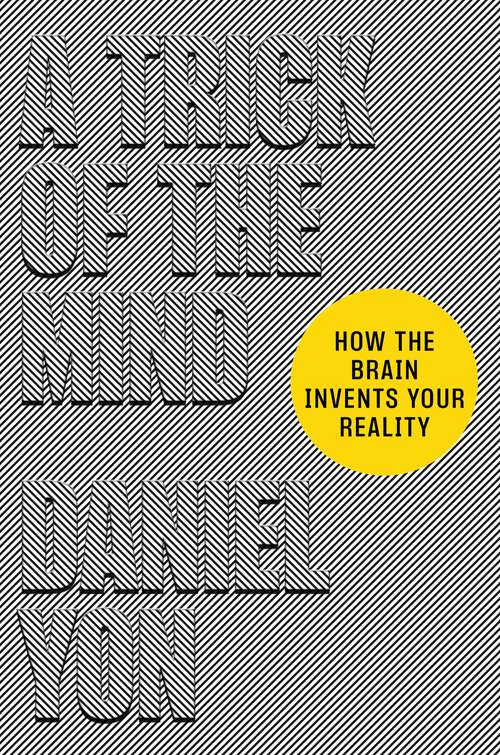 Book cover of A Trick of the Mind: How the Brain Invents Your Reality