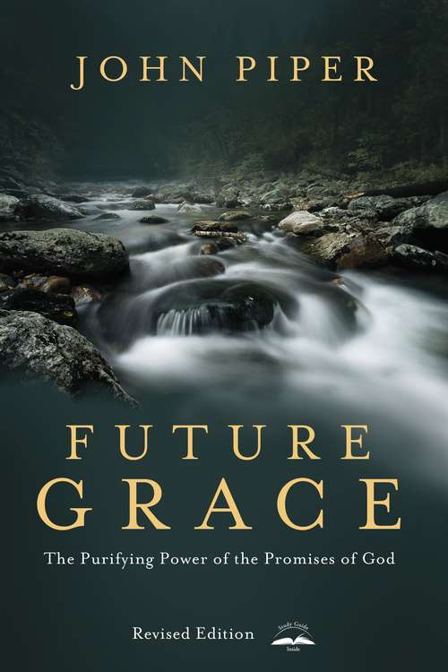 Book cover of Future Grace, Revised Edition: The Purifying Power of the Promises of God