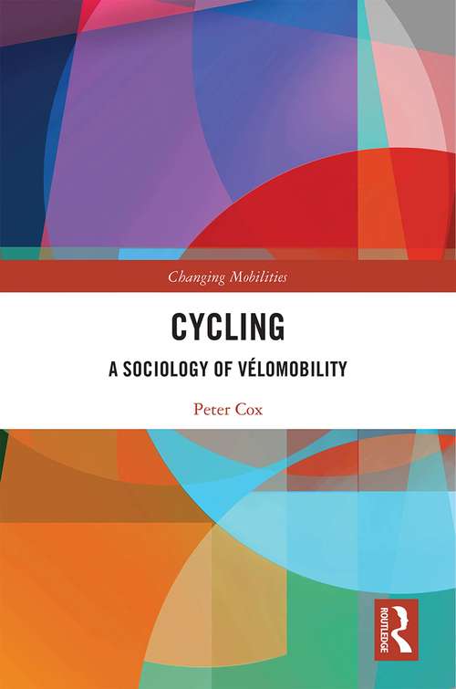 Cycling: A Sociology of Vélomobility (Changing Mobilities)