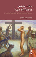 Jesus in an Age of Terror: Scholarly Projects for a New American Century (BibleWorld)