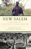 New Salem: A History of Lincoln's Alma Mater (Brief History)