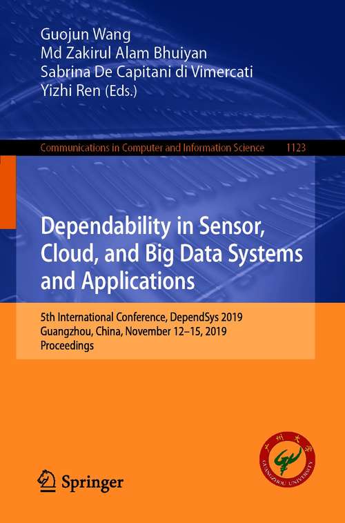 Dependability in Sensor, Cloud, and Big Data Systems and Applications: 5th International Conference, DependSys 2019, Guangzhou, China, November 12–15, 2019, Proceedings (Communications in Computer and Information Science #1123)
