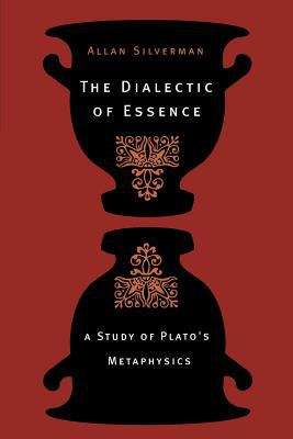 Book cover of The Dialectic of Essence: A Study of Plato's Metaphysics