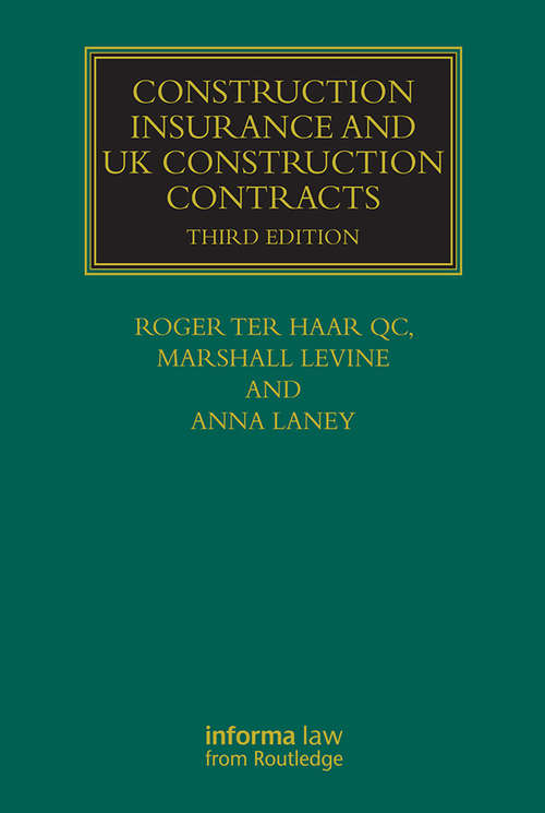Construction Insurance and UK Construction Contracts (Construction Practice Series)