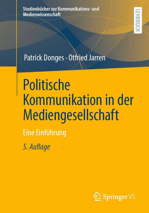 Book cover of Politische Kommunikation in der Mediengesellschaft: Eine Einführung (5. Aufl. 2022) (Studienbücher zur Kommunikations- und Medienwissenschaft)