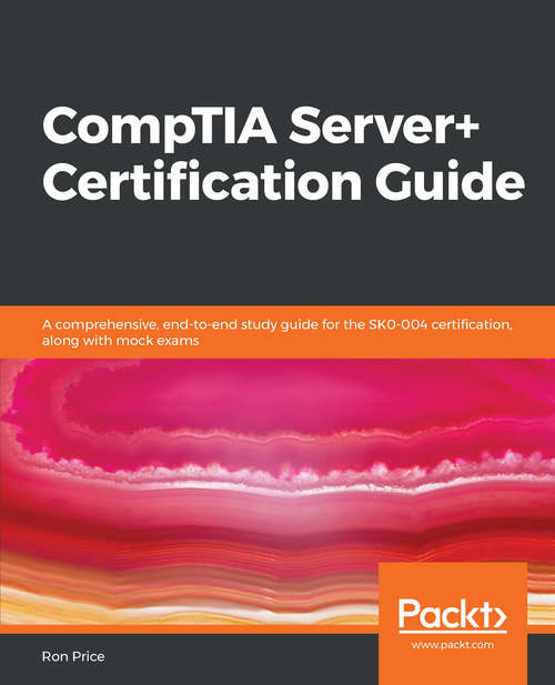 Book cover of CompTIA Server+: A comprehensive, end-to-end study guide for the SK0-004 certification, along with mock exams