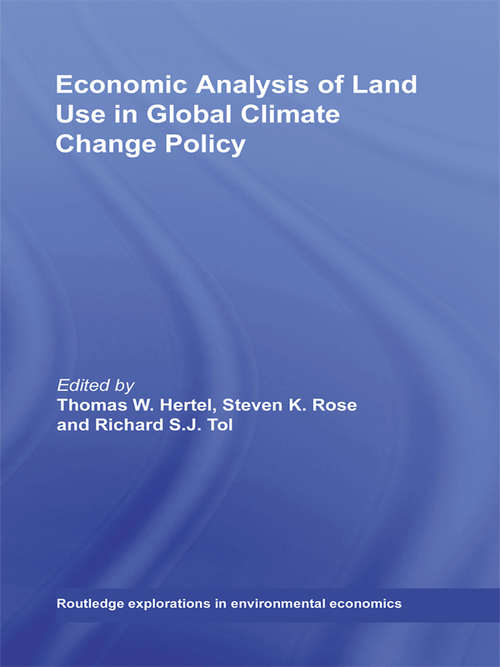 Economic Analysis of Land Use in Global Climate Change Policy (Routledge Explorations in Environmental Economics)