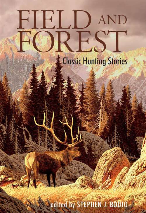Book cover of Field and Forest: Classic Hunting Stories