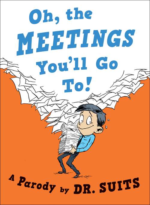 Book cover of Oh, The Meetings You'll Go To!: A Parody
