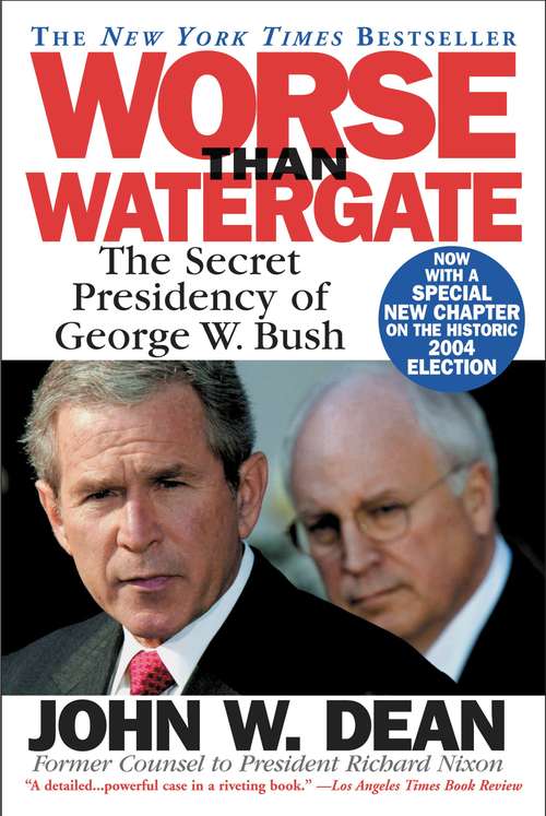 Book cover of Worse Than Watergate: The Secret Presidency of George W. Bush