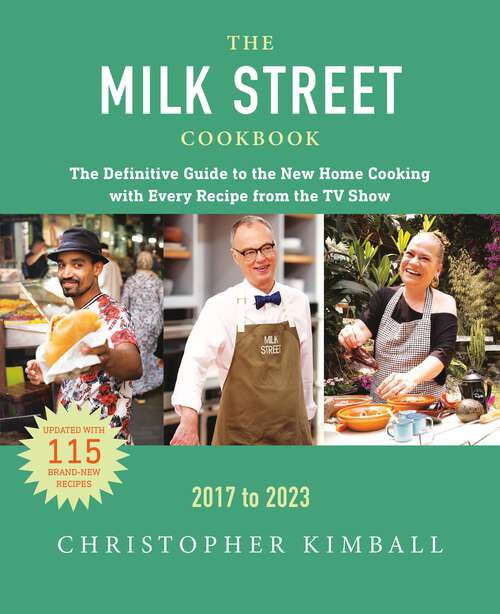 Book cover of The Milk Street Cookbook: The Definitive Guide to the New Home Cooking, Featuring Every Recipe from Every Episode of the TV Show, 2017-2023 (6)