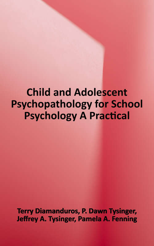 Book cover of Child and Adolescent Psychopathology for School Psychology: A Practical Approach
