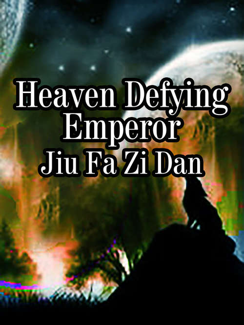 Heaven Defying Emperor: Volume 6 (Volume 6 #6)