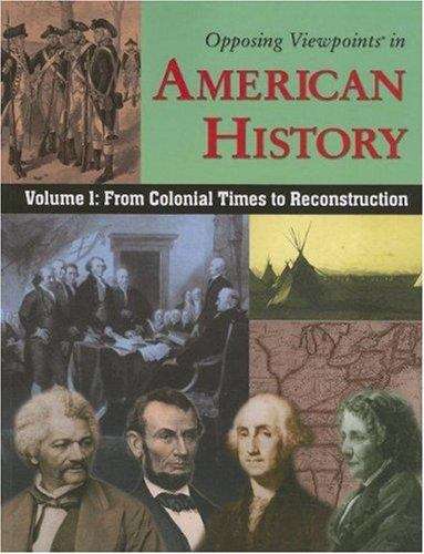 Opposing Viewpoints in American History, Volume 1: From Colonial Times to Reconstruction