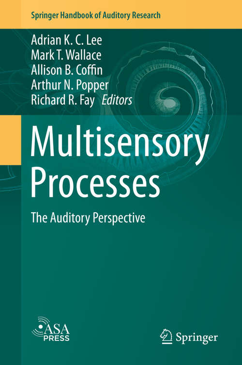 Multisensory Processes: The Auditory Perspective (Springer Handbook of Auditory Research #68)