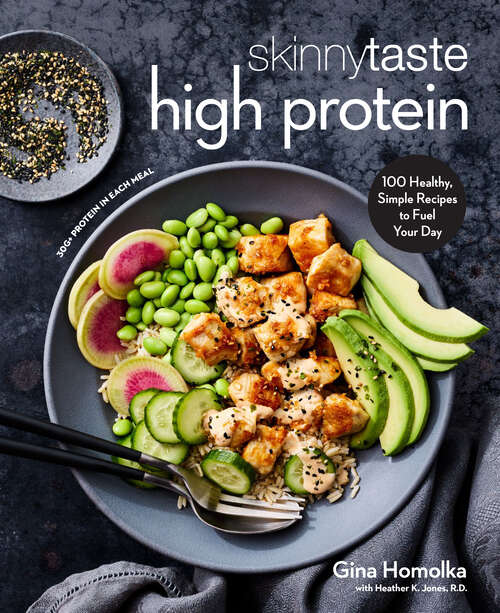 Book cover of Skinnytaste High Protein: 100 Healthy, Simple Recipes to Fuel Your Day: A Cookbook