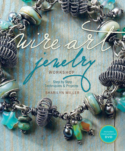 Book cover of Wire Art Jewelry Workshop: Step-by-Step Techniques and Projects