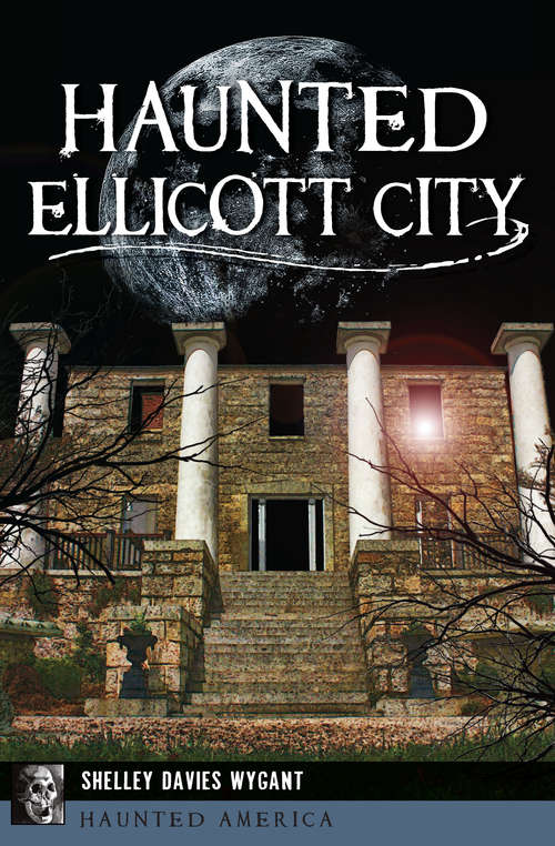 Book cover of Haunted Ellicott City (Haunted America)