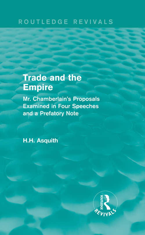 Book cover of Routledge Revivals: Mr. Chamberlain's Proposals Examined in Four Speeches and a Prefatory Note (Routledge Revivals Ser.)