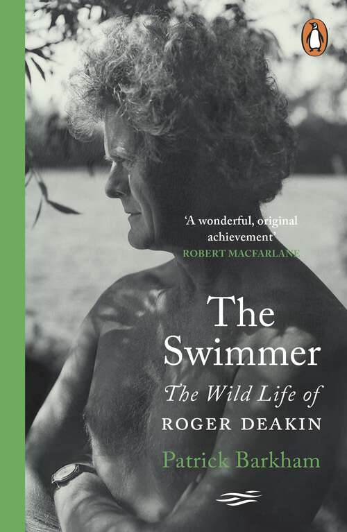 Book cover of The Swimmer: The Wild Life of Roger Deakin