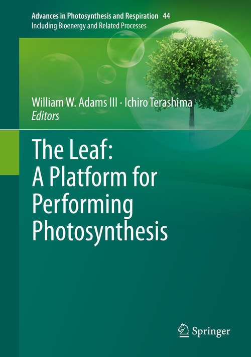Book cover of The Leaf: A Platform for Performing Photosynthesis (1st ed. 2018) (Advances in Photosynthesis and Respiration #44)