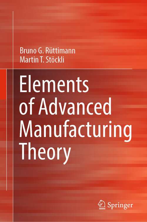 Book cover of Elements of Advanced Manufacturing Theory (1st ed. 2022)