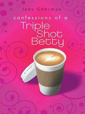 Book cover of Confessions of a Triple Shot Betty