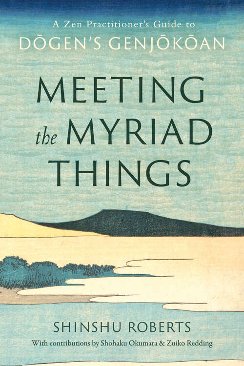 Book cover of Meeting the Myriad Things: A Zen Practitioner's Guide to Dogen's Genjokoan