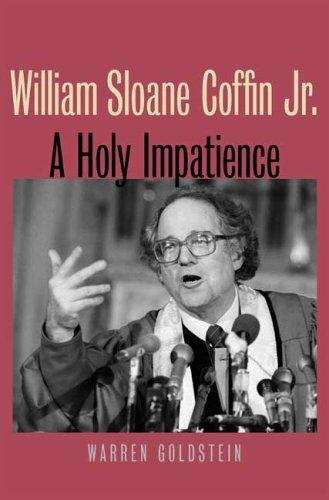 Book cover of William Sloane Coffin Jr.: A Holy Impatience