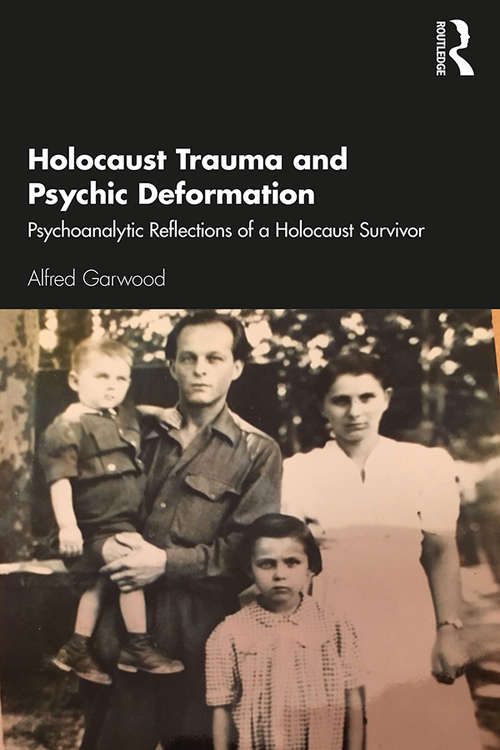 Book cover of Holocaust Trauma and Psychic Deformation: Psychoanalytic Reflections of a Holocaust Survivor