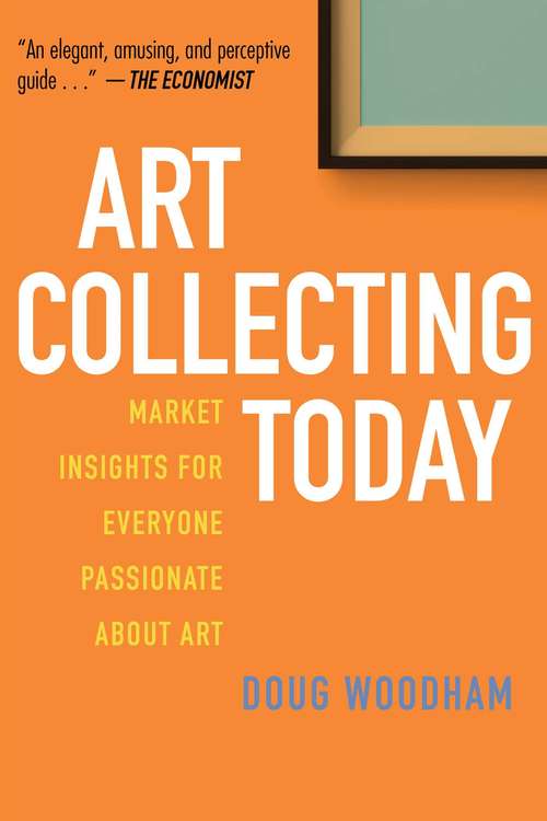 Book cover of Art Collecting Today: Market Insights for Everyone Passionate about Art