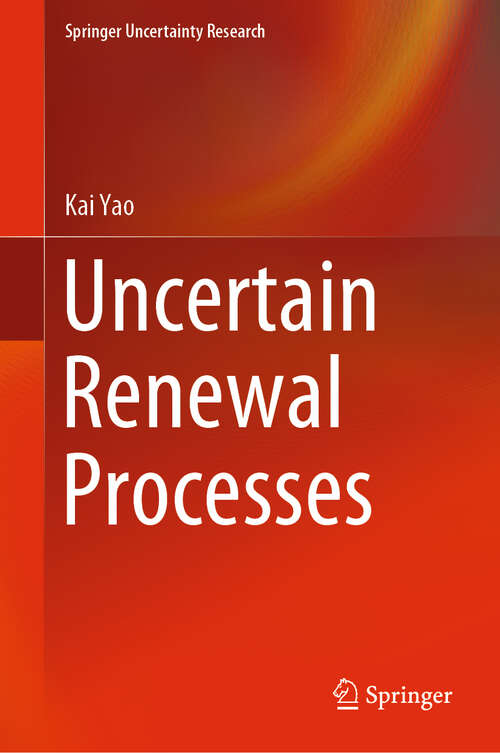 Book cover of Uncertain Renewal Processes (1st ed. 2019) (Springer Uncertainty Research)