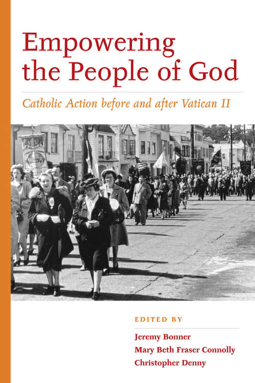 Book cover of Empowering the People of God: Catholic Action before and after Vatican II