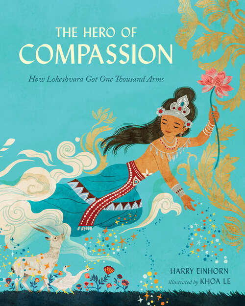 Book cover of The Hero of Compassion: How Lokeshvara Got His Thousand Arms